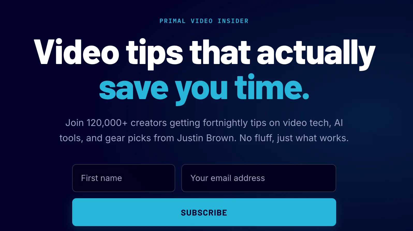 Primal Video's newsletter sign-up page: "Video tips that actually save you time. Join 120,000+ creators getting fortnightly tips on video tech, AI tools, and gear picks from Justin Brown", with first name and email fields and a Subscribe button